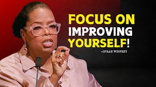 Focus on Improving Yourself | Oprah Winfrey  Best Motivational Speech