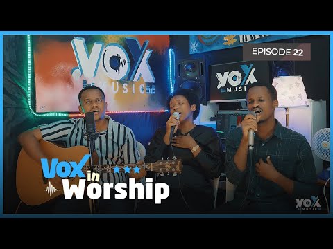 Vox In Worship EP22: Gadine, Levis - Paccy Ishimwe || Narakijijwe - Ndavuze Yego - Umwami ni mwiza