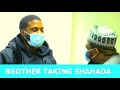 BROTHER TAKING SHAHADA