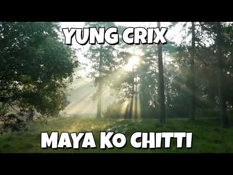 YUNG CRIX - MAYA KO CHITTI