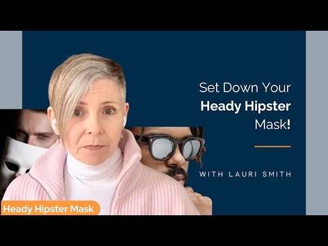 Set Down Your Heady Hipster Mask