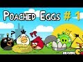 Angry Birds Gameplay Walkthrough Poached Eggs 1 21