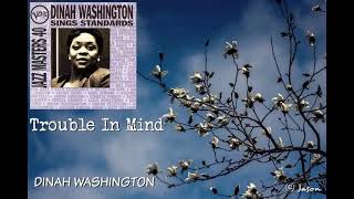 Trouble In Mind - Dinah Washington