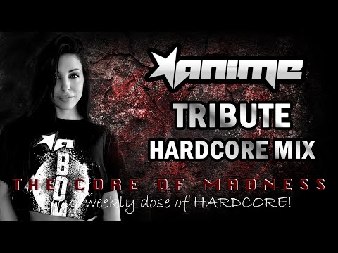 The Core Of Madness EP110 - DJ Anime Tribute Hardcore Mix