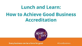 Lunch and Learn: How to Achieve Good Business Accreditation