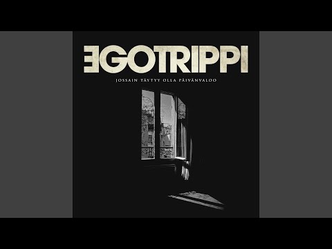 Jossain Täytyy Olla Päivänvaloo - Egotrippi