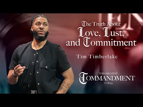 The Truth About Love, Lust, and Commitment | Tim Timberlake | Celebration Everywhere