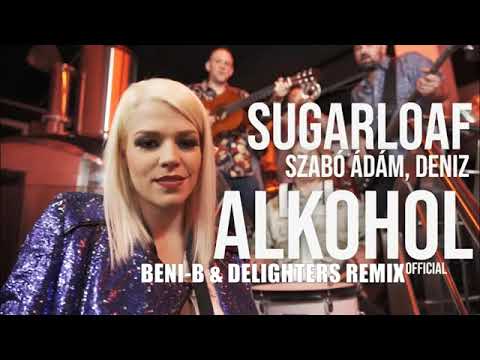 Sugarloaf feat  Szabó Ádám, Deniz  - Alkohol (Beni B  Delighters Remix)