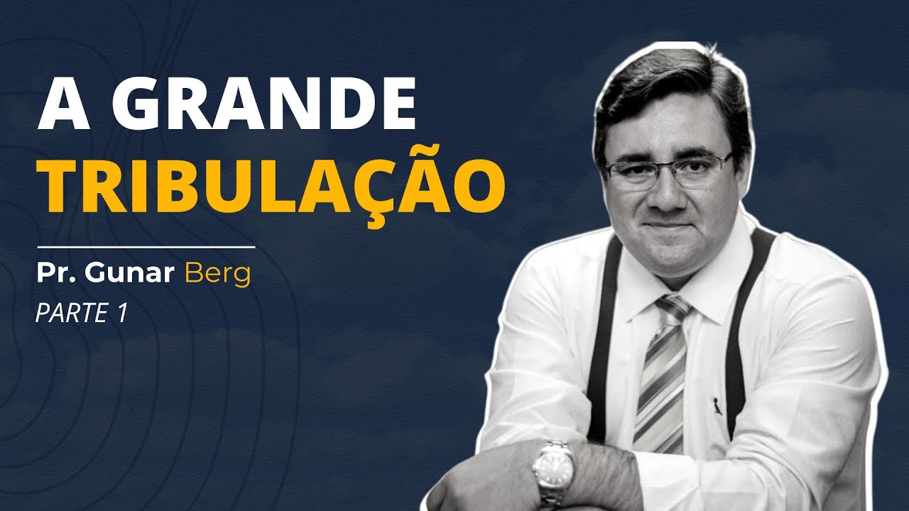 Escatologia Bíblica - A Grande Tribulação (Parte 1) | Pr. Gunar Berg