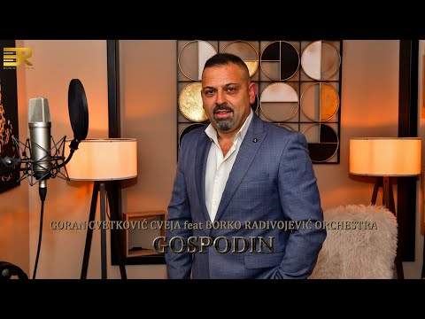 GORAN CVETKOVIĆ CVEJA feat BORKO RADIVOJEVIĆ ORCHESTRA - GOSPODIN