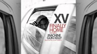 XV -- "Finally Home" feat. Machine Gun Kelly (prod. Cook Classics)