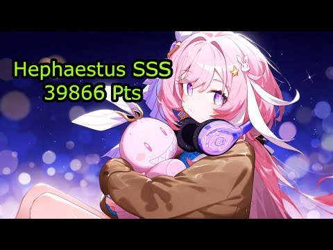 EU HI3 | Memorial Arena | SSS Hephaestus (39866 Pts) | HoH(SSS) JK SS