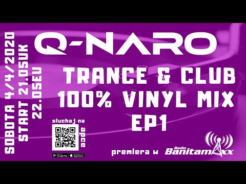 Q-NARO w Banita Maxx Radio - TRANCE & CLUB VINYL MIX 100% EP1