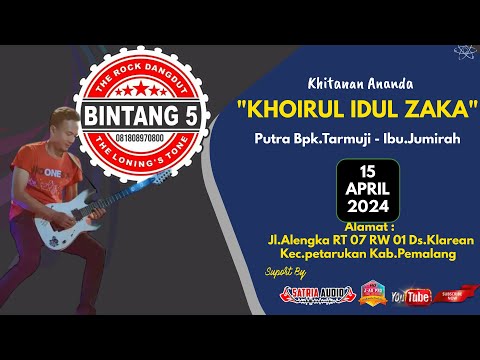 Live THE ROCK DANGDUT "BINTANG 5" Khitanan "KHOIRUL IDUL ZAKA" Ds.Klarean  Kab.Pemalang 15April 2024
