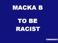 Macka B - To Be Racist