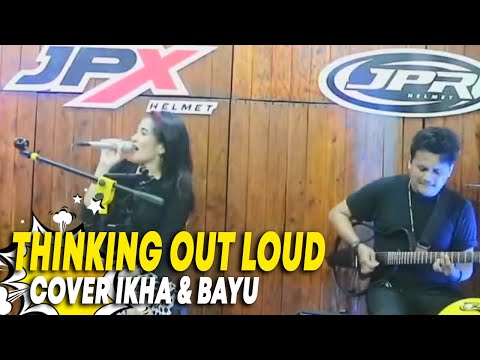 SOBATJPX. Thinking Out Loud Cover IKHA & BAYU