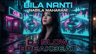Download lagu BILA NANTI - NABILA MAHARANI (DJ REMIX BREAKBEAT SLOW BASS) | LAGU GALAU JEDAG JEDUG KOTA mp3