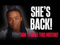 When She Comes Back To You Do These 5 Things Immediately