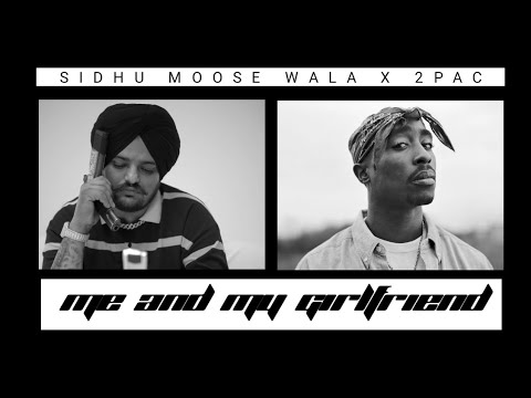 Me And My Girlfriend | Sidhu Moose Wala X 2pac