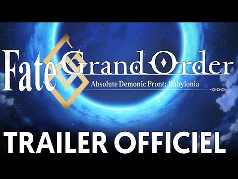 Fate/Grand Order Absolute Demonic Front : Babylonia - Bande Annonce VOST