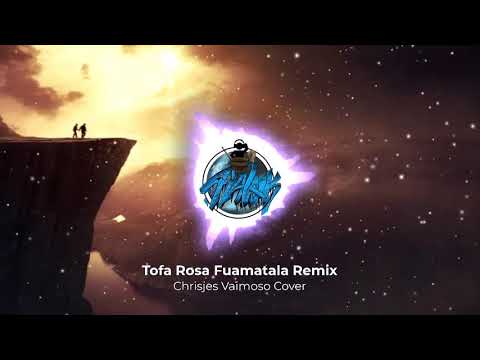 Tofa Rosa Fuamatala Remix-Chrisjes Vaimoso