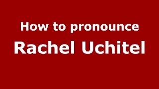 How to pronounce Rachel Uchitel