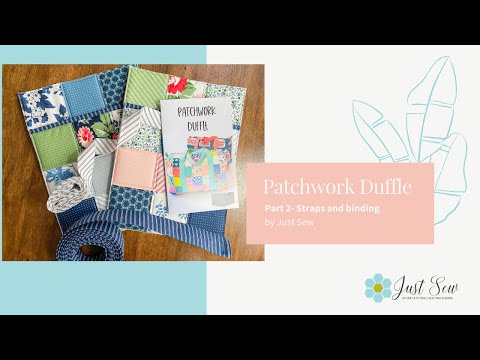 Patchwork Duffle (Part 2- Straps and Binding) | JUST SEW STUDIO