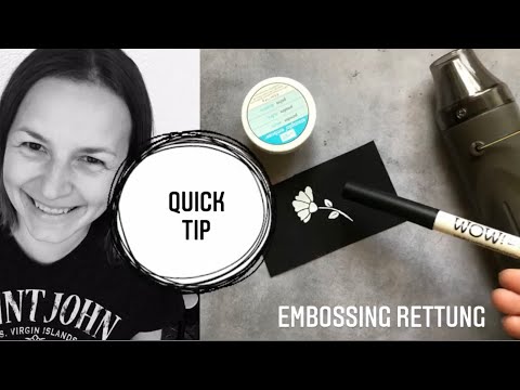 Quick Tip #3 - Embossing Rettung