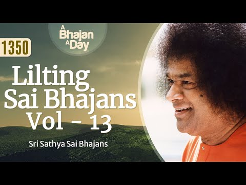 1350 - Lilting Sai Bhajans Vol - 13 | Sathya Sai Bhajans
