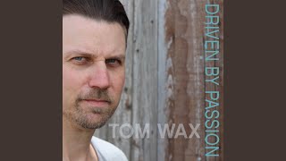 Tom Wax - Driven By Passion video