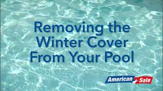 Opening Your Pool- Removing the Cover