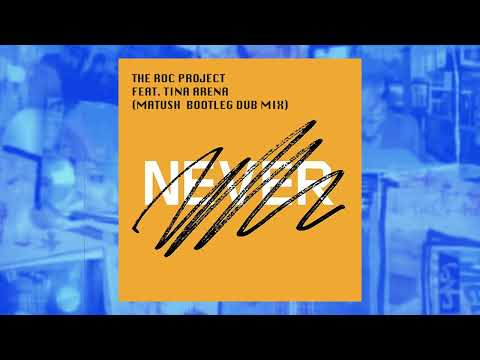 The Roc Project feat. Tina Arena - 'Never' (Matush Bootleg Dub Mix)