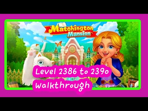 Matchington Mansion Gameplay 2386 to 2390