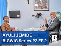 BIGWIG Series Part 2,  Episode 2: Ayuli Jemide | Koye Kekere Ekun (K10)