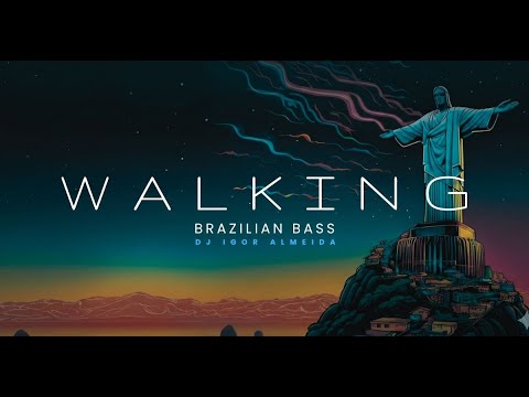 Walking - Brazilian Bass - DJ Igor Almeida (TDAH Produções)