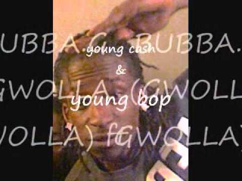 bubba.g (gwolla gwolla) ft young bop & young cash.wmv