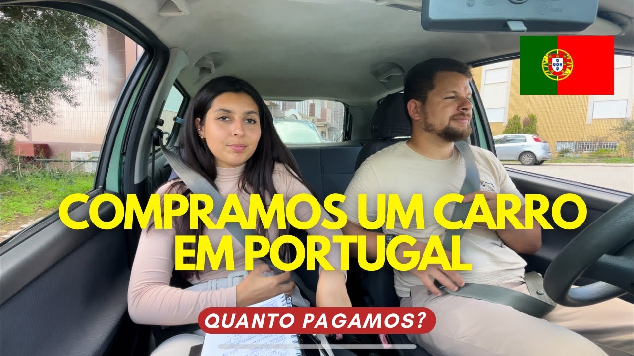Como COMPRAMOS um carro BARATO sendo recém chegados em Portugal 🇵🇹