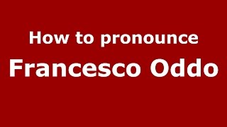 How to pronounce Francesco Oddo