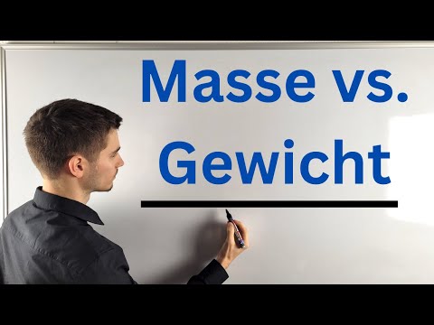 Was ist der Unterschied zwischen Masse und Gewicht?