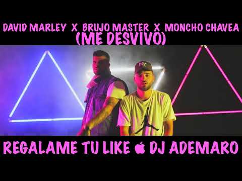 David Marley x Brujo Master x Moncho Chavea - ME DESVIVO & DJ ADEMARO