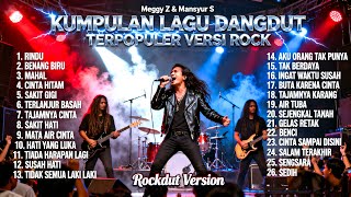 Download lagu Kumpulan Lagu Dangdut Terpopuler Meggy Z & Mansyur S Versi Rock Metal | Rockdut Version Full Album mp3