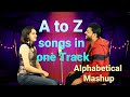 A to Z Bollywood songs in one track || Alphabetical Mashup || Ashwin kumar | Anshika Chandel