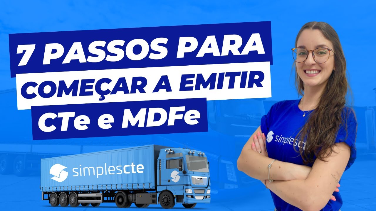 7 passos para começar a emitir CTe e MDFe