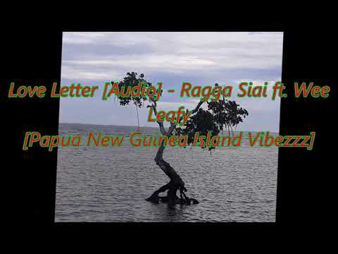 Love Letter - Ragga Siai ft. Wee Leafy [audio]