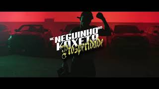 Mc Neguinho do kaxeta - prosperidade e Lealdade