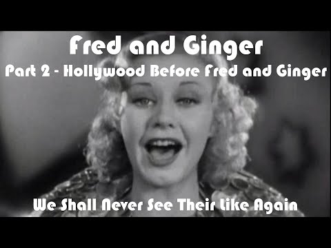 Fred and Ginger, We Shall Never See Their Likes Again. Part 2, Hollywood Before Fred and Ginger