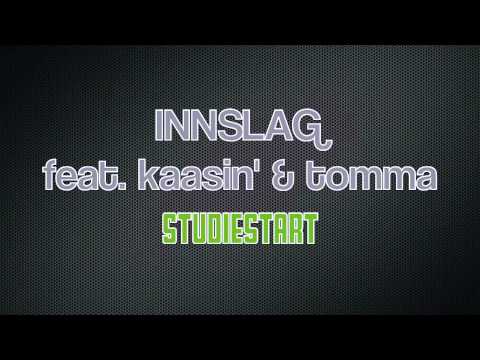 INNSLAG feat. kaasin' & tomma - STUDIESTART HD