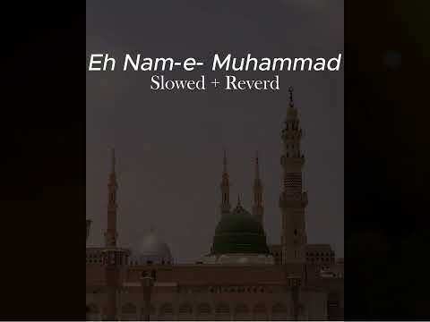 Eh Nam-e- Muhammad - ||(Slowed + Rewerd) Naat Farhan Ali Qadri