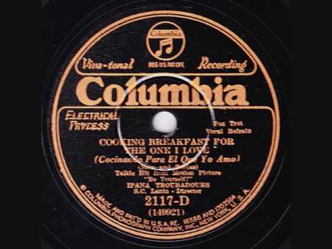 Ipana Troubadours - Cooking Breakfast For The One I Love - 1930