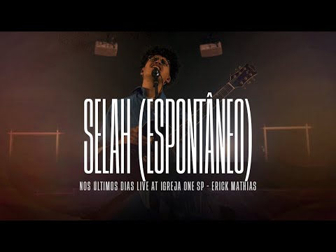 SELAH (Espontâneo) - Erick Mathias [NOS ÚLTIMOS DIAS LIVE]